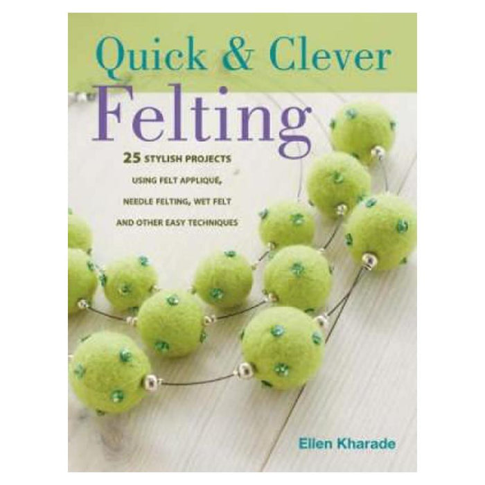 Quick & Clever Felting | Ellen Kharade