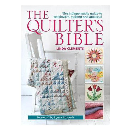 The Quilter's Bible: The Indispensable Guide to Patchwork, Quilting and Applique-Marston Moor
