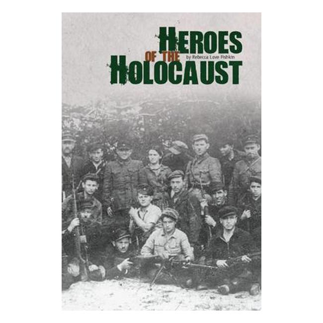 Heroes Of The Holocaust - Rebecca Love Fishkin