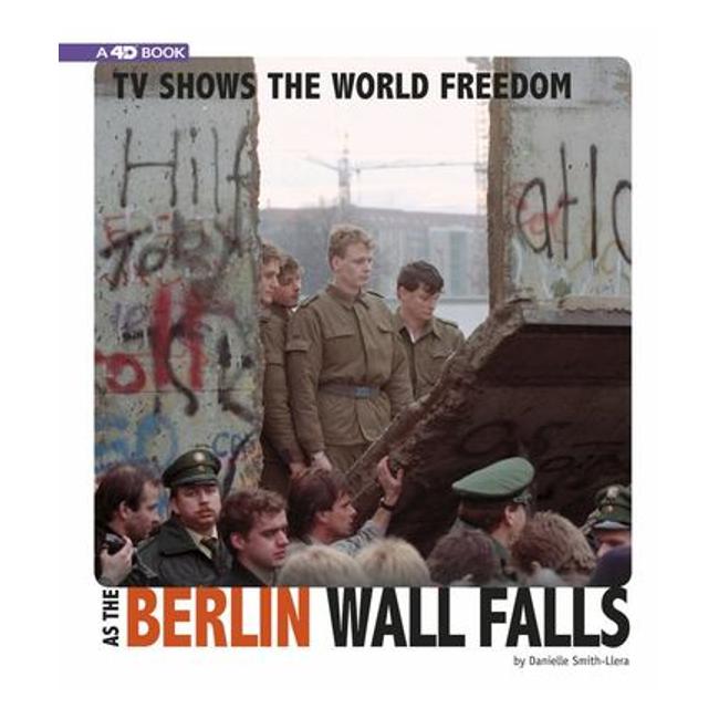 Tv Shows The World Freedom As The Berlin Wall Falls: 4D An Augmented Reading Experience (Captured Television History 4D)-Marston Moor