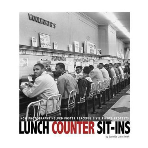 Lunch Counter Sit-Ins: How Photographs Helped Foster Peaceful Civil Rights Protests (Captured History)-Marston Moor