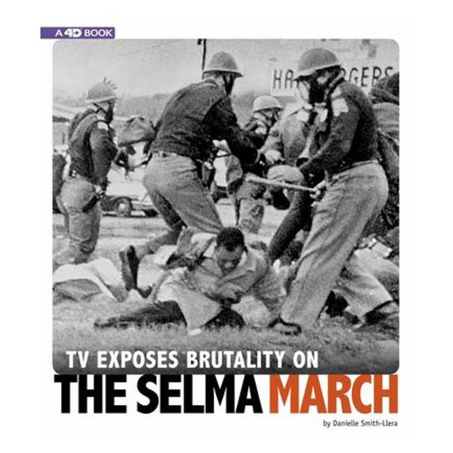 Tv Exposes Brutality On The Selma March: 4D An Augmented Reading Experience (Captured Television History 4D)-Marston Moor