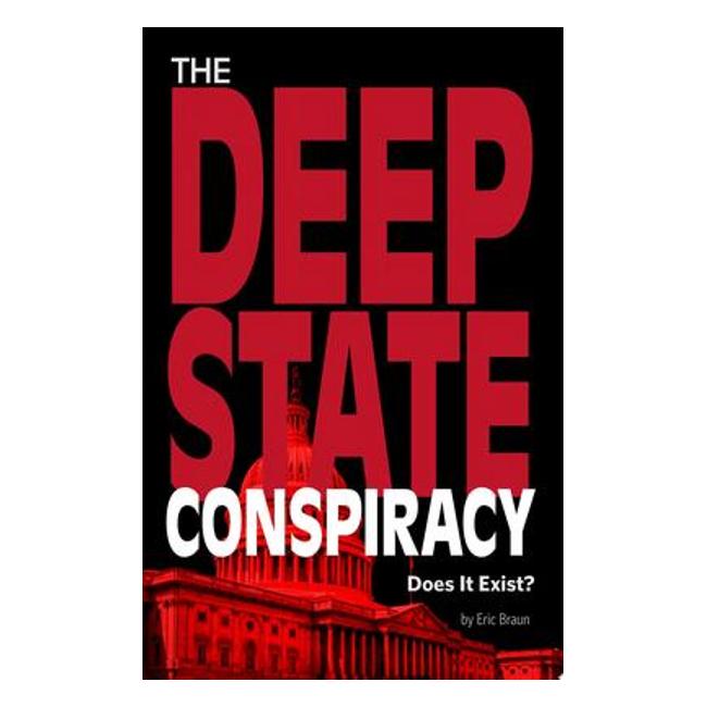 Deep State Conspiracy: Does It Exist? (Informed!) - Eric Mark Braun