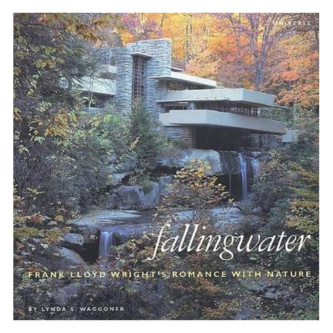 Fallingwater: Frank Lloyd Wright's Romance with Nature - Lynda S. Waggoner
