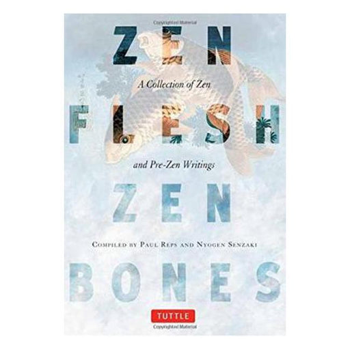 Zen Flesh, Zen Bones: A Collection of Zen and Pre-Zen Writings-Marston Moor