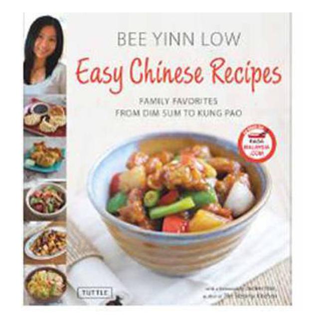 Easy Chinese Recipes: Family Favorites from Dim Sum to Kung Pao - Bee Yinn Low