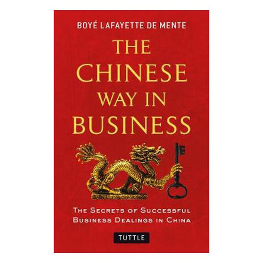 The Chinese Way in Business: Secrets of Successful Business Dealings in China-Marston Moor