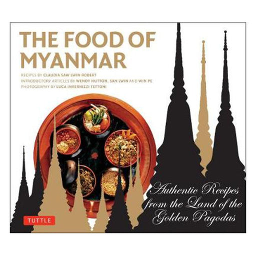 The Food of Myanmar: Authentic Recipes from the Land of the Golden Pagodas-Marston Moor