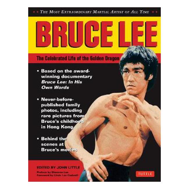 Bruce Lee: The Celebrated Life of the Golden Dragon - John Little