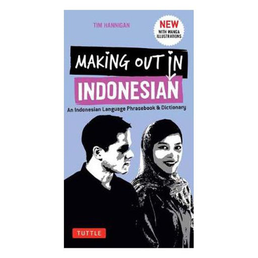 Making Out in Indonesian Phrasebook and Dictionary: An Indonesian Language Phrasebook and Dictionary: with Manga Illustrations-Marston Moor