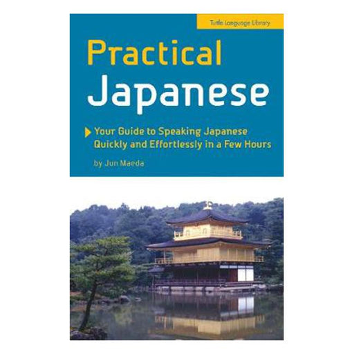 Practical Japanese: Your Guide to Speaking Japanese Quickly and Effortlessly in a Few Hours (Japanese Phrasebook)-Marston Moor