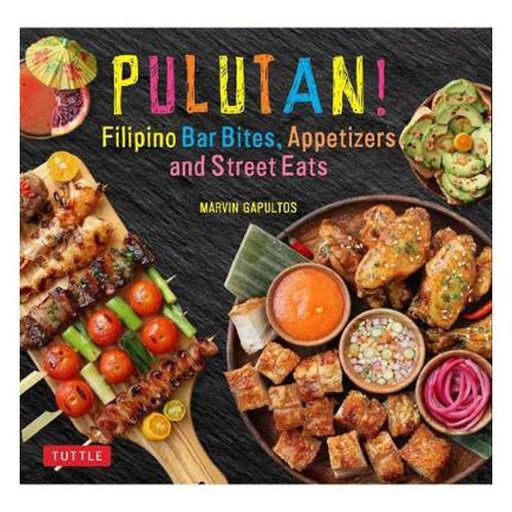 Pulutan! Filipino Bar Snacks, Appetizers and Street Eats: 55 Easy-to-Make Recipes-Marston Moor
