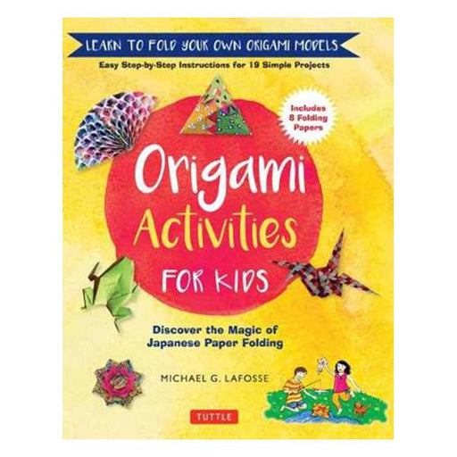 Origami Activities for Kids: Discover the Magic of Japanese Paper Folding, Learn to Fold Your Own Origami Models-Marston Moor