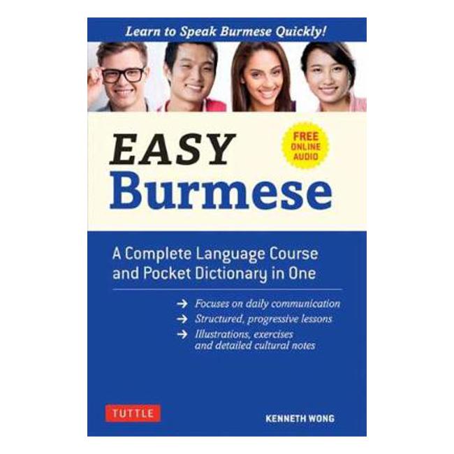 Easy Burmese: A Complete Language Course and Pocket Dictionary in One: Fully Romanized, Free Online Audio and English-Burmese and Burmese-English Dictionary - Kenneth Wong