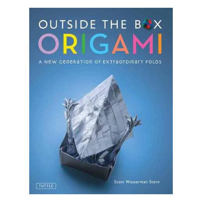 Outside the Box Origami: A New Generation of Extraordinary Folds-Marston Moor