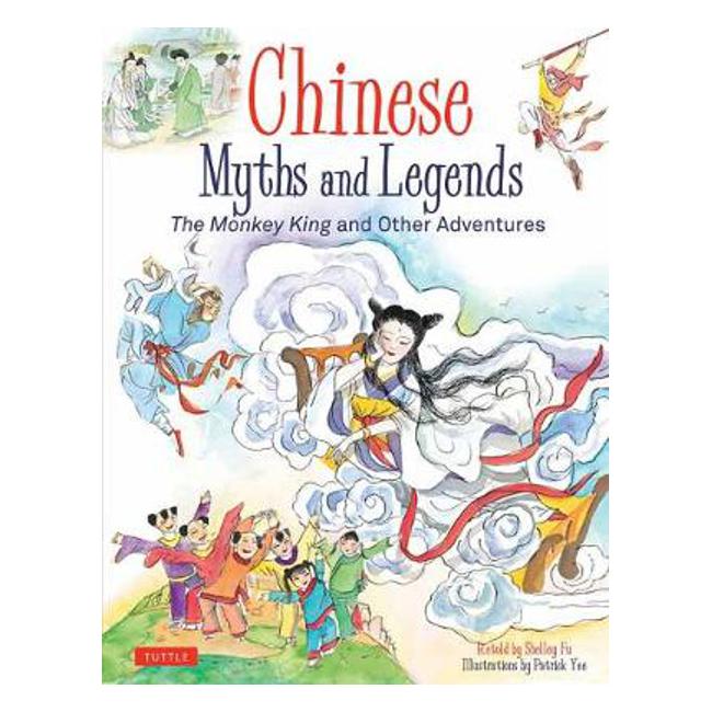 Chinese Myths and Legends: The Monkey King and Other Adventures - Shelley Fu