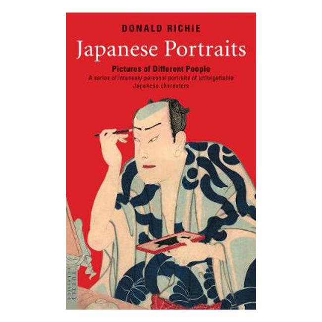 Japanese Portraits: Pictures of Different People - Donald Richie
