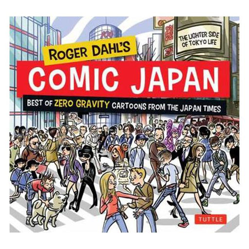 Roger Dahl's Comic Japan: Best of Zero Gravity Cartoons from The Japan Times-The Lighter Side of Tokyo Life-Marston Moor