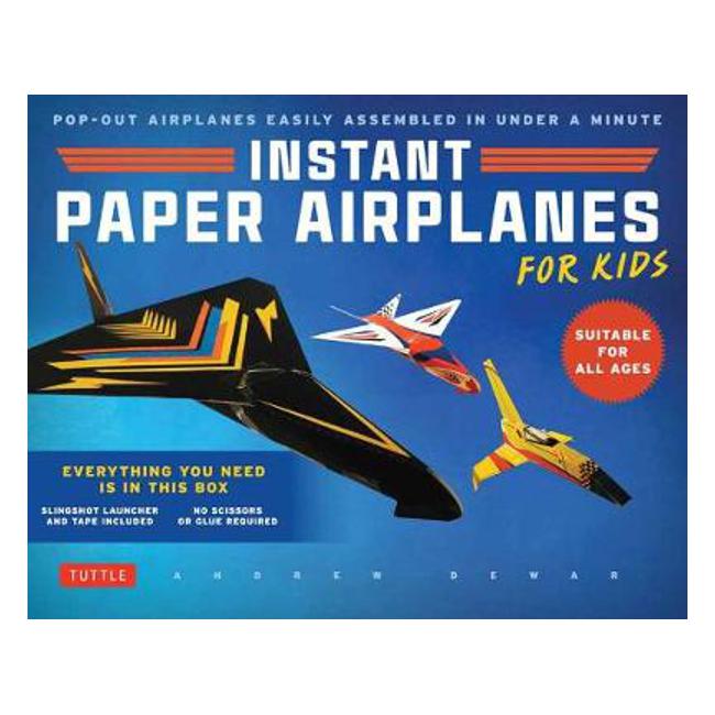 Instant Paper Airplanes for Kids: Pop-out Airplanes You Tape Together and Fly in Seconds! - Andrew Dewar