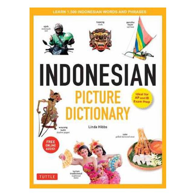 Indonesian Picture Dictionary: Learn 1,500 Indonesian Words and Phrases: Ideal for IB Exam Prep; Includes Online Audio - Linda Hibbs