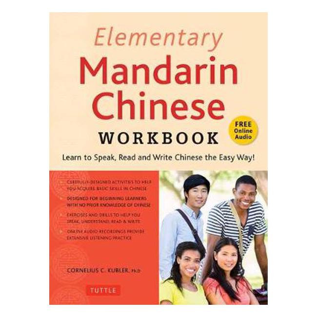 Elementary Mandarin Chinese Workbook: Learn to Speak, Read and Write Chinese the Easy Way! (Companion Audio) - Cornelius C. Kubler