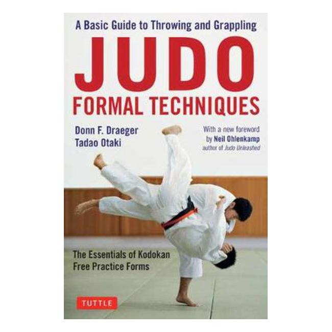 Judo Formal Techniques: A Basic Guide to Throwing and Grappling - Donn ...