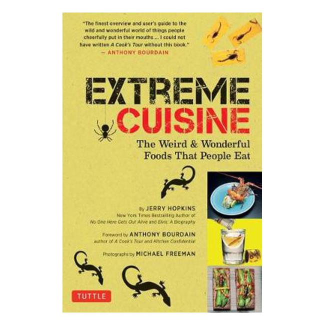 Extreme Cuisine: The Weird & Wonderful Foods that People Eat - Jerry Hopkins