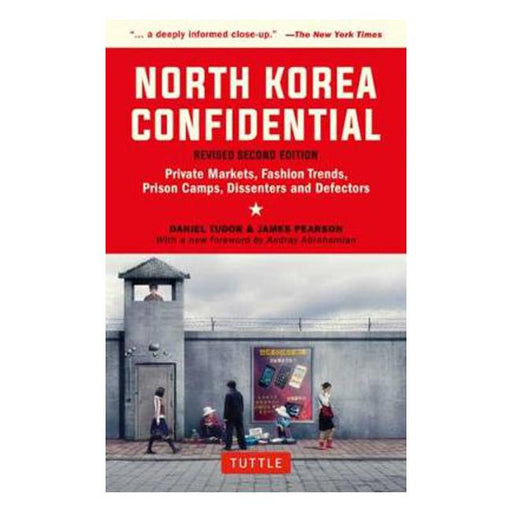 North Korea Confidential: Private Markets, Fashion Trends, Prison Camps, Dissenters and Defectors-Marston Moor