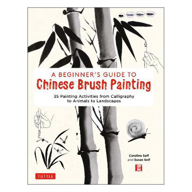 Beginner's Guide to Chinese Brush Painting - Caroline Self