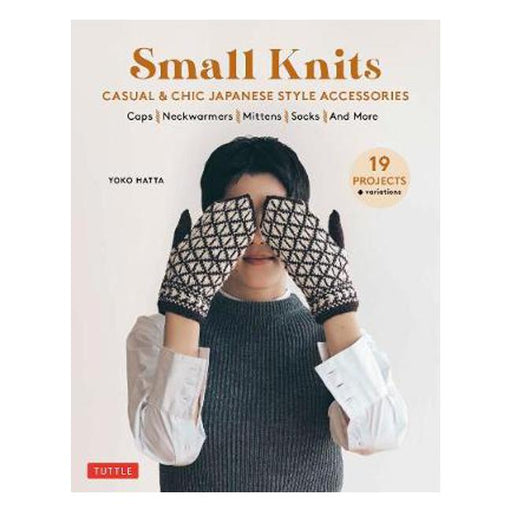 Small Knits: Casual & Chic Japanese-Style Accessories (19 Projects + variations)-Marston Moor