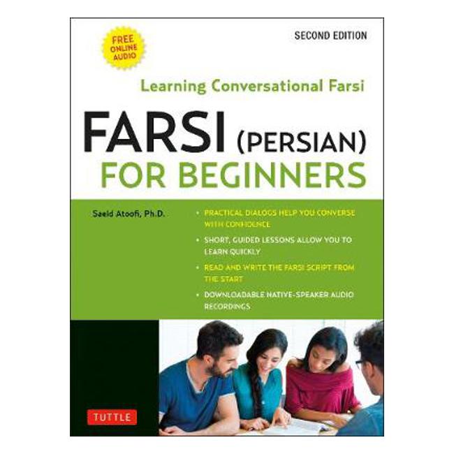 Farsi (Persian) for Beginners: Mastering Conversational Farsi- Second Edition (Free downloadable Audio files included) - Saeid Atoofi