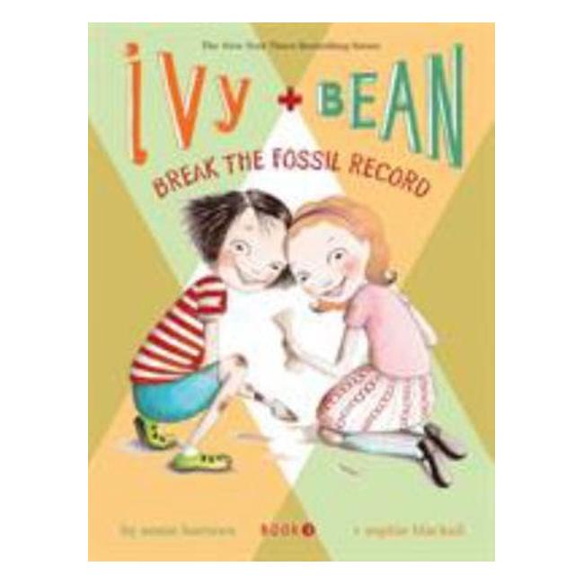 Ivy And Bean Break The Fossil Record: Book 3 - Annie Barrows