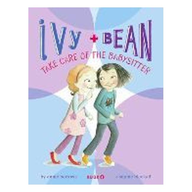 Ivy And Bean Take Care Of The Babysitter: Book 4 - Annie Barrows