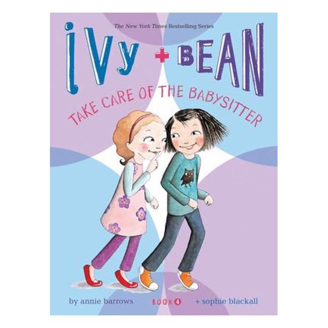 Ivy And Bean Take Care Of The Babysitter (#4) - Annie Barrows