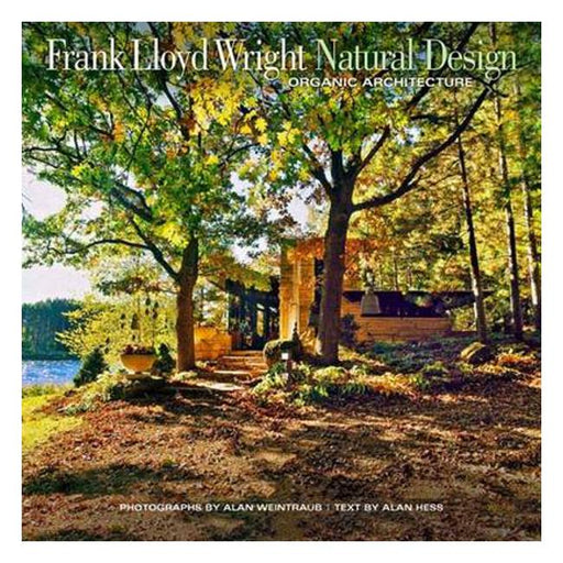 Frank Lloyd Wright: Natural Design, Organic Architecture : Lessons for Building Green from an American Original - Marston Moor