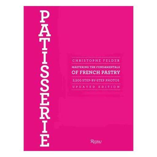 Patisserie: Mastering the Fundamentals of French Pastry-Marston Moor