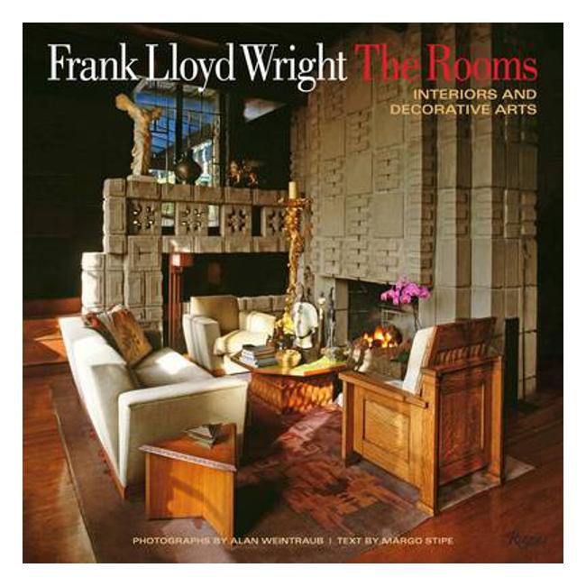 Frank Lloyd Wright: the Rooms : Interiors and Decorative Arts - Margo Stipe