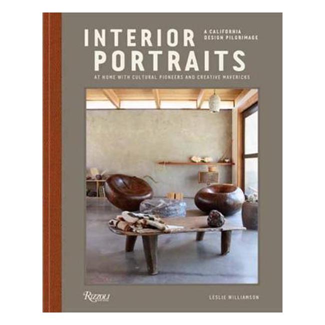 Interior Portraits: At Home With Cultural Pioneers and Creative Mavericks - Leslie Williamson