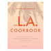 The L.A. Cookbook: Recipes from the Best Restaurants, Bakeries, and Bars in Los Angeles-Marston Moor