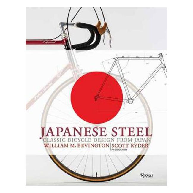 Japanese Steel: Classic Bicycle Design from Japan - William Bevington