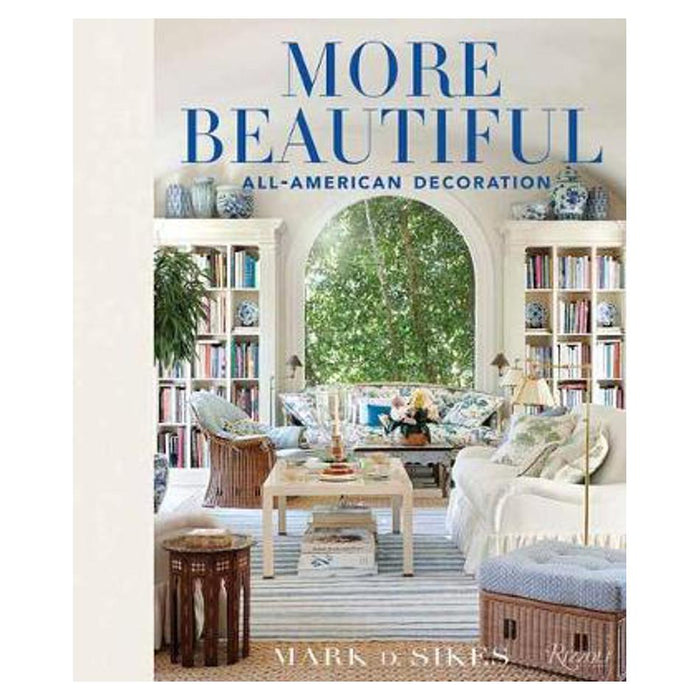 More Beautiful | Mark D. Sikes