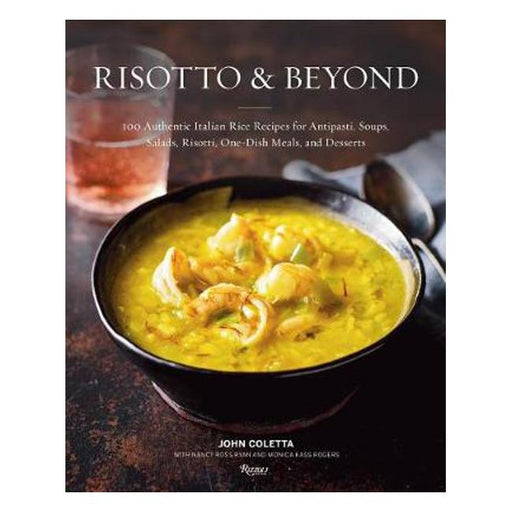 Risotto and Beyond: 100 Authentic Italian Rice Recipes for Antipasti, Soups, Salads, Risotti, One-Dish Meals, and Desserts-Marston Moor