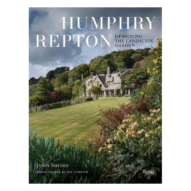 Humphry Repton: Designing the Landscape Garden - John Phibbs