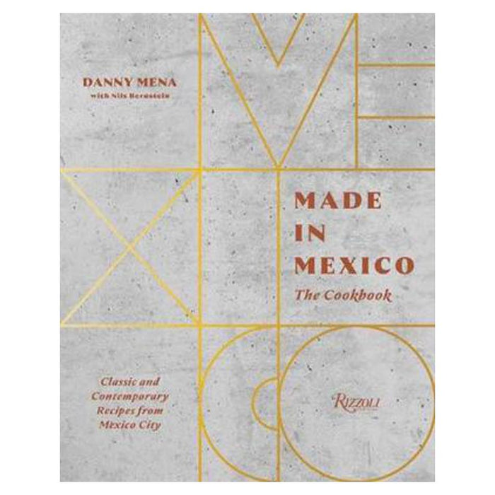 Made in Mexico: Cookbook | Danny Mena