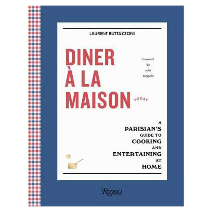 Diner a la Maison: A Parisian's Guide to Cooking and Entertaining at Home