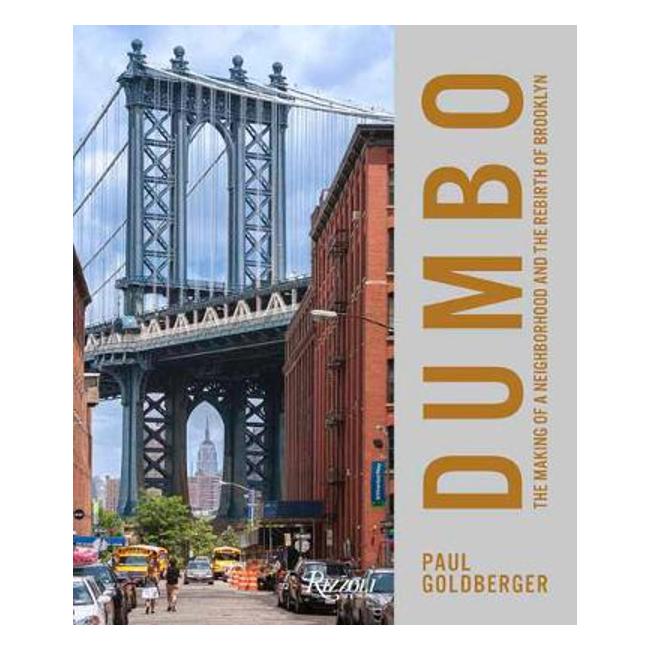 DUMBO: The Making of a New York Neighbourhood - Paul Goldberger