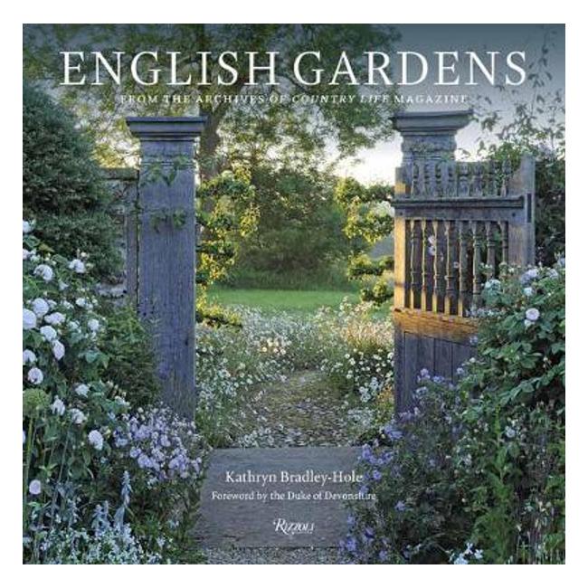 English Gardens: From the Archives of Country Life Magazine - Kathryn Bradley-Hole