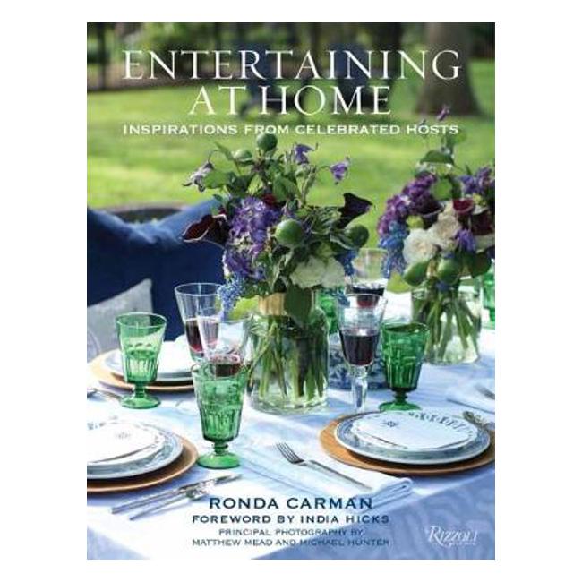 Entertaining at Home: Inspirations from Celebrated Hosts - Ronda Carman