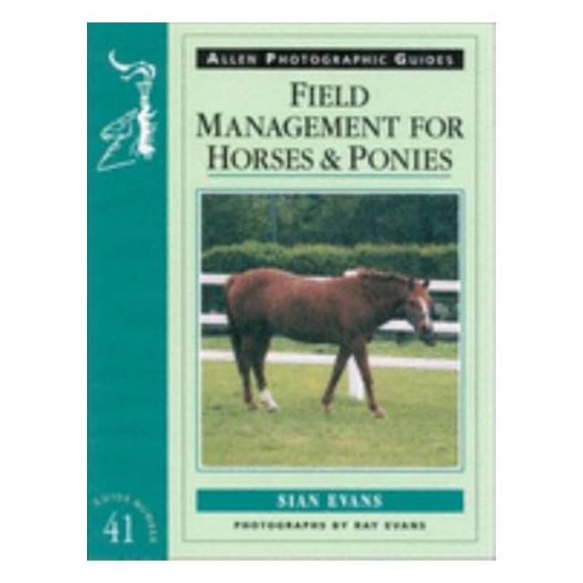 Field Management For Horses & Ponies - Sian Evans; Ray Evans (Photographer)