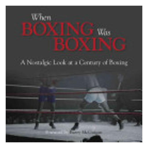 When Boxing Was Boxing - A Nostalgic Look At A Century Of Boxing-Marston Moor